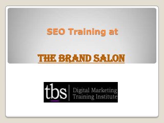 SEO Training at
The Brand Salon
 