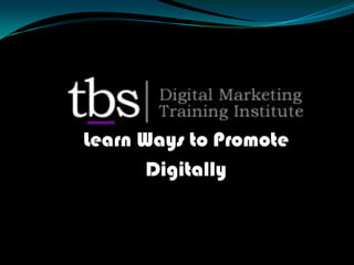 Tbs   ways to promote digitally