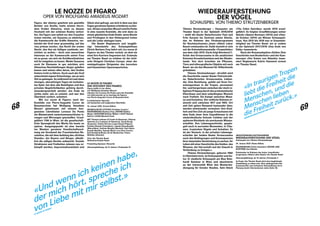 68 69
LE NOZZE DI FIGARO
OPER VON WOLFGANG AMADEUS MOZART
Figaro, der ebenso gewitzte wie gewiefte
Barbier von Sevilla, hatte seinem Herrn,
dem Grafen Almaviva, einst zu dessen
Hochzeit mit der schönen Rosina verhol-
fen. Als Figaro nun selbst vor den Traualtar
treten möchte, um Susanna zu ehelichen,
die Kammerzofe der Gräfin Almaviva, ver-
kündet der Graf zwar grossmütig, auf das
«ius primae noctis», das Recht der ersten
Nacht, das ihm als Adligen zustünde, ver-
zichten zu wollen – doch sein amouröses
Interesse an der Kammerzofe seiner Frau
ist zu gross, um sich ein Schäferstündchen
mit ihr entgehen zu lassen. Weder Susanna
noch ihr Ehemann in spe möchten sich
Almavivas Nachstellungen länger gefallen
lassen und setzen alles daran, den Grafen
hinters Licht zu führen. Doch auch der Graf
unternimmt eigene Schachzüge, um an sein
Ziel zu gelangen. So entbrennt im Lauf eines
einzigen, aberwitzigen Tages ein turbulen-
tes Spiel, bei dem alle Beteiligten und ihre
privaten Begehrlichkeiten gehörig durch-
einandergewirbelt werden. Am Ende ist
nichts mehr, wie es scheint, und wer den
Überblick verliert, scheitert.
Mit «Le nozze di Figaro» nach der
Komödie von Pierre-Augustin Caron de
Beaumarchais hat Wolfgang Amadeus
Mozart gemeinsam mit seinem kon­
genialen Librettisten Lorenzo Da Ponte
ein Meisterwerk zwischenmenschlicher Ir­
rungen und Wirrungen geschaffen. Urauf-
geführt 1786 in Wien, ist die gesellschaft-
liche Sprengkraft des Werks bis heute zu
spüren. Ausgangspunkt ist eine bereits
ins Wanken geratene Gesellschaftsord-
nung am Vorabend der Französischen Re-
volution, die mit dem Aufstieg des «Dritten
Stands», der Bauern und Bürger, allmäh-
lich die adligen Rechte aufweicht. Soziale
Strukturen und Freiheiten müssen neu er-
kämpft werden, Improvisationstalent und
Glück sind gefragt, um sich in dem aus den
FugengeratenenSystemorientierenzukön-
nen. All das verpacken Mozart und Da Ponte
in eine rasante Komödie, die erst dann zu
einem glücklichen Ende findet, wenn Macht
und Privilegien in den Hintergrund treten
und die Liebe obsiegen kann.
Die Basler Regisseurin und langjäh-
rige Intendantin des Schauspielhaus
Zürich Barbara Frey kehrt mit «Le nozze di
Figaro» an das Theater zurück, an dem sie
einst ihre Karriere begonnen hat. Erstmals
am Theater Basel zu erleben ist der briti-
sche Dirigent Christian Curnyn, einer der
meistgefragten Dirigenten des barocken
und klassischen Opernrepertoires.
LE NOZZE DI FIGARO
(DIE HOCHZEIT DES FIGARO)
Opera buffa in vier Akten
von Wolfgang Amadeus Mozart
Libretto von Lorenzo Da Ponte nach der Komödie
«La folle journée ou Le mariage de Figaro»
von Pierre-Augustin Caron de Beaumarchais
In italienischer Sprache
mit deutschen und englischen Übertiteln
18. Januar 2020, Grosse Bühne
MUSIKALISCHE LEITUNG Christian Curnyn |
INSZENIERUNG Barbara Frey | BÜHNE Bettina
Meyer | KOSTÜME Bettina Walter | LICHT Roland
Edrich | CHOR Michael Clark
MIT Thomas Lehman (Il Conte di Almaviva), Oksana
Sekerina (La Contessa di Almaviva), Sarah Brady
(Susanna), Antoin Herrera-Lopez Kessel (Figaro),
Kristina Stanek (Cherubino), Jasmin Etezadzadeh
(Marcellina), Andrew Murphy (Bartolo), Karl-Heinz
Brandt (Basilio), Hyunjai Marco Lee (Don Curzio),
Kali Hardwick / Bruno de Sá (Barbarina), Flavio
Mathias (Antonio)
Chor des Theater Basel
Sinfonieorchester Basel
Presenting Sponsor: Novartis
Altersempfehlung: ab 12 Jahren | Preisstufe 10
«Und wenn ich keinen habe,
der mich hört, spreche ich
von Liebe mit mir selbst.»
LE NOZZE DI FIGARO
WIEDERAUFERSTEHUNG
DER VÖGEL
SCHAUSPIEL VON THIEMO STRUTZENBERGER
Thiemo Strutzenberger – Hausautor am
Theater Basel in der Spielzeit 2018 / 2019
– stellt die Basler Naturforscher Paul und
Fritz Sarasin ins Zentrum seines Stücks,
das im Rahmen des Förderprogramms
für Nachwuchsautor_innen «Stück Labor
Basel» entstanden ist. Dafür bezieht er sich
auf die Kolonialismusstudie «Tropenliebe»
aus dem Jahr 2015. Darin folgt Bernhard C.
Schär den Grosscousins in die asiatischen
Kolonien Grossbritanniens und der Nieder­
lande. Von dort brachten sie Pflanzen,
Tiere und ethnografische Objekte mit nach
Basel, wo sie das Museum für Völkerkunde
gründeten.
Thiemo Strutzenberger: «Erzählt wird
die Geschichte zweier Basler Patriziersöh-
ne, Naturforscher, Grosscousins, Lieben-
der. Eine Beziehung, gelebt auf ihren For-
schungsreisen in die Tropen, permanent
hin- und hergerissen zwischen der stark re-
ligiösen Prägung durch das protestantische
Elternhaus und dem unbedingten Wunsch
nach Freiheit. Ein Kampf zwischen Missi-
on und Evolution. Der zeitliche Rahmen er-
streckt sich zwischen 1877 und 1929. Ort
und Zeit gehen fliessend ineinander über,
werden miteinander verwoben: ihre Kind-
heit und ihre Zeit als junge Erwachsene mit
dem Ende einer ihrer Expeditionen in die
niederländische Kolonie Celebes und der
späteren Rückkehr als anerkannte Wissen-
schaftler. Ihre Lebensgeschichte, gespie-
gelt auch in surrealen Momenten, in Träu-
men, tropischen Vögeln und Schatten. Es
ist der Versuch, in der privaten Lebensge-
schichte der beiden Basler Grosscousins
nach den Bedingungen und Konsequenzen
ihrer imperialen Verstrickung zu suchen, ihr
Leben mit einer Geschichte des Geldes, des
Wissens, der Herrschaft und der Gewalt in
Verbindung zu bringen.»
Thiemo Strutzenberger, geboren 1982
in Oberösterreich, ist Schauspieler und Au-
tor. Er studierte Schauspiel am Max Rein-
hardt Seminar in Wien und absolvierte
an der Universität Wien den Masterstu-
diengang für Gender Studies. Sein Stück
«The Zofen Suicides» wurde 2010 urauf-
geführt. Es folgten Uraufführungen seiner
Stücke «Queen Recluse» (2013) und «Hun-
de Gottes» (2014) am Wiener Schauspiel-
haus. Von 2015 bis 2019 war er Ensemble-
mitglied am Theater Basel, wo er zudem
in der Spielzeit 2017 / 2018 «Das Ende von
Eddy» inszenierte.
Nach der Romanadaption «Esther. Eine
Geschichte vom Bruderholz» und der Kam-
meroper «Der Kaiser von Atlantis» insze-
niert Regisseurin Katrin Hammerl erneut
am Theater Basel.
URAUFFÜHRUNG / AUFTRAGSWERK
WIEDERAUFERSTEHUNG DER VÖGEL
Schauspiel von Thiemo Strutzenberger
24. Januar 2020, Kleine Bühne
INSZENIERUNG Katrin Hammerl | BÜHNE UND
KOSTÜME Lisa Dässler
Entstanden im Rahmen des Autor_innenförder­
programms «Stück Labor Basel» am Theater Basel
Altersempfehlung: ab 14 Jahren | Preisstufe 2
Im Foyer des Theater Basel wird eine begleitende
Ausstellung zu sehen sein. Eine umfangreiche Dis­
kussionsreihe zum Schweizer Kolonialismus ist in
Planung (mehr Informationen siehe Seite 78).
«In traurigen Tropen
liebt die Freiheit die
Menschen, und die
Menschen lieben
die Freiheit zurück.»
WIEDERAUFERSTEHUNG DER VÖGEL
 