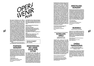 82 83
Seit seiner Gründung im Jahr 2006 ist
OperAvenir, das Opernstudio am Theater
Basel, im Theaterleben der Stadt Basel
und auch für das Publikum zu einer fes-
ten Institution mit internationalem Ruf ge-
worden. Aus allen Teilen der Welt bewer-
ben sich junge Sänger_innen um einen der
wenigen, begehrten Plätze bei OperAvenir.
Die Besonderheit des Basler Opernstudios
besteht darin, dass ganz bewusst die Res-
sourcen der verschiedenen Sparten Oper,
Schauspiel und Ballett genutzt werden, um
dem jungen Ensemble einen bestmöglichen
und vielfältigen Fortgang seiner künstleri-
schen Entwicklung zu bieten. Das Publikum
ist auch in dieser Saison eingeladen, die jun-
gen Sänger_innen aktiv zu begleiten und zu
erleben, wie sich ihr darstellerisches Poten-
zial von Inszenierung zu Inszenierung, von
Auftritt zu Auftritt steigert. Den Mitglie-
dern von OperAvenir wird die Möglichkeit
geboten, in der direkten Zusammenarbeit
mit renommierten Dirigent_innen und Re-
gisseur_innen Bühnenerfahrung im Rahmen
unterschiedlicher Opernproduktionen zu
sammeln.
Zudem entwickelt das Opernstudio ei-
gene Aufführungs- und Konzertformate, die
dem Publikum immer wieder die Gelegen-
heit bieten, die jungen Sängerpersönlich-
keiten näher kennenzulernen und sich von
ihrer Wandlungsfähigkeit überraschen zu
lassen.
Leiter des Opernstudios OperAvenir:
Stephen Delaney
OperAvenir 2019 / 2020:
Kali Hardwick (Sopran), Bruno de Sá
(Sopran), Dmytro Kalmuchyn (Bariton),
Paull-Anthony Keightley (Bass);
Ena Pongrac (Mezzosopran),
Hyunjai Marco Lee (Tenor): OperAvenirPLUS
Team:
Margreet Honig, Claudia Visca, Sami
Kustaloglu: Gesangsbetreuung
Armando Braswell: Bodywork
Dorothea Sidow: Sprechtechnik
Carina Braunschmidt: Schauspieltraining
OperAvenir mit freundlicher
Unterstützung: HEIVISCH,
HIAG, Julius Bär
PORTRÄT­
KONZERT
In diesem Konzert stellen sich die Mitglie-
der des Opernstudios dem Basler Publi-
kum vor. Die jungen Sänger_innen, die aus
verschiedenen Teilen der Welt kommen,
werden in der Sprache der Musik aus den
verschiedensten Epochen und Stilrichtun-
gen Einblicke in ihre Heimat, ihre Wünsche,
ihre Ziele und ihre grosse Leidenschaft, den
Gesang, geben.
PORTRÄTKONZERT
1. Oktober 2019, Kleine Bühne
MUSIKALISCHE LEITUNG Stephen Delaney
MIT den Mitgliedern von OperAvenir
Preisstufe 2
MEISTERKURS
MIT ANNE
SOFIE VON
OTTER
Die Mezzosopranistin Anne Sofie von
Otter gehört zu den aussergewöhnlich-
sten Künstlerinnen ihrer Generation. Im
Lauf ihrer bemerkenswerten Karriere hat
sich die Sängerin ein unnachahmlich viel-
seitiges Repertoire erarbeitet, wovon auch
die Fülle der Aufnahmen zeugt, die in ihrer
langen und exklusiven Zusammenarbeit
mit dem Klassiklabel Deutsche Grammo-
phon entstanden sind. Das Spektrum er-
streckt sich von Werken des Barock über die
klassische Welt der Oper, das romantische
Kunstlied bis hin zu Chansons, Pop und Jazz
und bezeugt die besondere Fähigkeit die-
ser Künstlerin, sich nicht in Schubladen
stecken zu lassen, sondern den eigenen
künstlerischen Leidenschaften zu folgen.
Genau das macht die Sängerin auch zum
Vorbild für viele Nachwuchskünstler_innen,
und so ist es eine ganz besondere Freude,
dass Anne Sofie von Otter den diesjährigen
öffentlichen Meisterkurs des Opernstudios
OperAvenir leitet. Sie sind herzlich einge-
laden, dabei zu sein, wenn Anne Sofie von
Otter ihr Wissen und ihre Erfahrungen an
die jungen Sänger_innen weitergibt – und
dies an dem Ort, an dem ihre Karriere be-
gonnen hat: am Theater Basel. Nach ihrem
Gesangsstudium in Stockholm und Lon-
don erhielt sie ihr erstes Festengagement
am Theater Basel und begann von hier aus
ihre Weltkarriere, die sie inzwischen an die
wichtigsten Bühnen weltweit geführt hat,
darunter das Royal Opera House Covent
Garden, die Metropolitan Opera, das Tea-
tro alla Scala, die Staatsopern in Wien und
München, die Opéra national de Paris und
die Salzburger Festspiele.
MEISTERKURS MIT ANNE SOFIE VON OTTER
22. und 23. Oktober 2019, Kleine Bühne
AM FLÜGEL Stephen Delaney
MIT den Mitgliedern von OperAvenir
CHF 20.–
URAUFFÜHRUNG / AUFTRAGSWERK
SCHELLEN-
URSLI
FAMILIENOPER VON
MARIUS FELIX LANGE
«Schellen-Ursli», «Flurina und das Wild-
vöglein», «Der grosse Schnee» – die magi-
sche Bilderbuchwelt von Alois Carigiet und
Selina Chönz verzaubert Kinder und Er-
wachsene weltweit seit Generationen. Zur
Weihnachtszeit werden die Märchen um
die wohl bekanntesten Geschwister der
Schweiz als Familienoper des Komponis-
ten Marius Felix Lange, einem der meist-
gespielten und erfolgreichsten Komponis-
ten von Opern für junge Menschen, auf der
Bühne lebendig. In eingängigen Melodien,
mit viel Wärme und Fingerspitzengefühl
erzählen darin Ensemblemitglieder und
Basler Jugendliche die Geschichte zweier
junger Menschen, die sich tapfer und unbe-
irrbar ihren Platz in der Welt erobern.
Premiere 29. November 2019, Kleine Bühne
(Premierenankündigung auf Seite 64)
Altersempfehlung: ab 6 Jahren | Preisstufe 3
Der Theaterverein Basel schenkt allen Kindern
und Jugendlichen bis 12 Jahre einen Eintritt in
«Schellen-Ursli». Schulvorstellungen sind
davon ausgenommen.
ABSCHLUSS-
KONZERT
Mit einem ganz persönlichen musikalischen
Schlusspunkt bedankt sich Oper­Avenir bei
den Zuschauer_innen für das Interesse und
die Teilhabe an der künstlerischen Entwick-
lung des Ensembles während der vergange-
nen zehn ­Monate. Dieser Abend markiert
nicht nur den Abschluss einer ereignisrei-
chen Zeit am Theater Basel, bei dem die
Beteiligten Vergangenes Revue passieren
lassen und auf Zukünftiges blicken, sondern
auch eine wichtige Etappe für die jungen
Sänger_innen auf ihrem Weg zur Bühne.
ABSCHLUSSKONZERT
17. Juni 2020, Kleine Bühne
MUSIKALISCHE LEITUNG Stephen Delaney
MIT den Mitgliedern von OperAvenir
Preisstufe 2
MURMELI
MUSIKTHEATER FÜR BABYS
«Murmeli» ist eine Aufführung speziell für
Babys bis zu zwei Jahren, ihre Eltern und
Grosseltern, Gotten und Göttis. Neben den
Vorstellungen am Theater Basel ist die Pro-
duktion auch an das Tokyo Metropolitan
Theatre und an die Elbphilharmonie Ham-
burg eingeladen.
Wiederaufnahme im Herbst 2019 (siehe Wiederauf-
nahmen auf Seite 80)
Altersempfehlung: von 0 bis 2 Jahren |
CHF 20.– / Babys CHF 5.–
OPÉRA
TRINATIONAL
EINE KOOPERATION DER
OPERNSTUDIOS IN STRASBOURG,
FREIBURG, BASEL
Die Opernstudios in Strasbourg, Freiburg
im Breisgau und Basel rücken näher zusam-
men und starten erstmals eine länderüber-
greifende Vernetzung. Geplant sind u. a.
gemeinsame Konzerte in Freiburg, Basel
und in den Spielstätten der Opéra natio-
nal du Rhin (Strasbourg, Mulhouse und
Colmar).
 