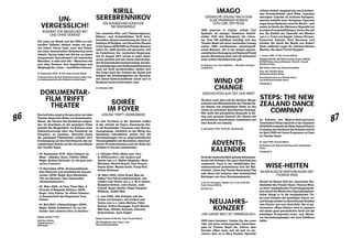 86 87
UN-
VERGESSLICH!
KONZERT FÜR MENSCHEN MIT
UND OHNE DEMENZ
Die Liebe zur Musik und der Wille zur kul-
turellen Teilhabe bleiben einem ein gan-
zes Leben. Daran kann auch das Einset-
zen einer demenziellen Veränderung nicht
rütteln. Darum laden wir Sie ein zu einem
entspannten Opernkonzert mit bekannten
Melodien, in dem sich alle – Menschen mit
und ohne Demenz, ihre Angehörigen und
Wegbegleiter_innen – wohlfühlen können.
21. September 2019, 16 Uhr, Foyer Grosse Bühne
In Kooperation mit dem Sinfonieorchester Basel und
in Zusammenarbeit mit Alzheimer beider Basel
DOKUMENTAR-
FILM TRIFFT
THEATER
Das kult.kino zeigt in Kooperation mit dem
Theater Basel eine Reihe von Dokumentar-
filmen, die Themen des Spielplans aufgrei-
fen. Im Anschluss an die gezeigten Filme
besteht die Möglichkeit, im Rahmen einer
Diskussionsrunde über das Gesehene ins
Gespräch zu kommen. Besucher_innen
der jeweiligen Filmmatinée erhalten 20 %
Ermässigung auf den Eintrittspreis des da-
zugehörigen Stücks auf der Grossen Bühne
des Theater Basel.
›› 29. September 2019: «Eine Kielspur im
Meer – Abbado. Nono. Pollini» (2002),
Regie: Bettina Ehrhardt. Zu «Al gran sole
carico d’amore»
›› 17. November 2019: «Komponistinnen.
Eine filmische und musikalische Spuren-
suche» (2018), Regie: Kyra Steckeweh,
Tim van Beveren. Zum Opernsalon
«Komponistinnen!»
›› 29. März 2020: «A Time There Was: A
Portrait of Benjamin Britten» (1979),
Regie: Tony Palmer. Zu «Peter Grimes»,
in Anwesenheit des Regisseurs Tony
Palmer
›› 31. Mai 2020: «Heimatklänge» (2007),
Regie: Stefan Schwietert. Zu «Le vin
herbé» und «Jeanne d’Arc au bûcher»
Beginn jeweils 11 Uhr
kult.kino Atelier
Theaterstrasse 7
4051 Basel
KIRILL
SEREBREN­NIKOV
EIN RUSSISCHER KÜNSTLER
IM FADENKREUZ
Der russische Film- und Theaterregisseur,
Bühnen- und Kostümbildner Kirill Sere-
brennikov, dessen Inszenierung der Oper «Il
barbiere di Siviglia» von Gioachino Rossini
in der Saison 2019 / 2020 amTheater Basel zu
sehen ist, steht bereits seit geraumer Zeit
im Fadenkreuz der russischen Regierung.
Am 22. August 2017 wurde er unter Haus­
arrest gestellt und mit einem weitreichen-
den Kommunikationsverbot belegt. Sonder-
veranstaltungen und Podiumsdiskussionen
rund um Kirill Serebrennikov stellen sich
der Frage nach der Freiheit der Kunst und
bringen die Schwierigkeiten zur Sprache,
mit denen Kulturschaffende (nicht nur) in
Russland heute konfrontiert sind.
Im Oktober 2019
SOIRÉE
IM FOYER
LESUNG TRIFFT LIEDERABEND
An drei Terminen in der Spielzeit treffen
in der «Soirée im Foyer» literarische Tex-
te auf Kunstlieder, Chansons oder Revolu-
tionsgesänge. Inhaltlich an die Werke des
Spielplans anknüpfend, setzen sich die
Veranstaltungen mit so unterschiedlichen
Themengebieten wie Revolution, dem Insel-
dasein Grossbritanniens und der Rolle der
Schweiz in Europa auseinander.
›› 3. Oktober 2019: «Bella ciao: Viva
la rEVOLución!», mit Liedern und
Texten von u. a. Walter Benjamin, Marc
Blitzstein, Bertolt Brecht, Paul Dessau,
Hanns Eisler, Maxim Gorki, Pussy Riot,
Arthur Rimbaud
›› 18. März 2020: «How Green Was my
Valley? Der Fall Grossbritannien», mit
Liedern und Texten von u. a. W. H. Auden,
Benjamin Britten, John Donne, John
Ireland, Roger Quilter, Ralph Vaughan
Williams, Judith Weir
›› 2. Juni 2020: «Die Schweiz und der
Traum von Europa», mit Liedern und
Texten von u. a. Lukas Bärfuss, Peter
Bichsel, Arthur Honegger, Frank Martin,
Milo Rau, Othmar Schoeck, Heinrich
Sutermeister, Jean Ziegler
Beginn jeweils 19.30 Uhr, Foyer Grosse Bühne
MIT Mitgliedern des Opern- und
Schauspielensembles
IMAGO
SZENISCHE LESUNG NACH DEM
GLEICHNAMIGEN ROMAN
VON CARL SPITTELER
1845 geboren in Liestal, erhielt Carl
Spitteler als einziger Schweizer Schrift-
steller 1919 den Nobelpreis für Litera-
tur. Zum 100. Jubiläum beteiligt sich das
Theater Basel mit einer szenischen Lesung
seines 1906 erschienenen autobiografi-
schen Romans, der in der jungen psycho-
analytischen Bewegung um Sigmund Freud
grosse Beachtung fand und als Dokument
einer echten Künstlerseele galt.
Im Rahmen von «Carl Spitteler – 100 Jahre Literatur­
nobelpreis»
WIND OF
CHANGE
GESCHICHTEN AUS OST UND WEST
30 Jahre nach dem Fall der Berliner Mauer
erinnern sich Mitarbeitende desTheater Ba-
sel ebenso wie eingeladene Gäste an das
LebenvorundhinterdemEisernenVorhang.
Wie steht die persönliche Biografie in Be-
zug zum grossen Ganzen? Ein Abend mit
persönlichen Geschichten, Anekdoten und
dem Sound von damals.
9. November 2019, 19.30 Uhr, Monkey Bar
ADVENTS­
KALENDER
EsistderwahrscheinlichgrössteAdventska-
lender der Schweiz, der ganz ohne ­Kalorien
auskommt: Auch in der diesjährigen Vor-
weihnachtszeit präsentieren sich die Mit-
arbeiter_innen des Theater Basel jeden Tag
aufs Neue mit heiteren oder besinnlichen
Beiträgen von ihrer Schokoladenseite.
1. bis 23. Dezember, täglich von 17 bis 17.30 Uhr,
Foyer Grosse Bühne
Eintritt frei
NEUJAHRS­
KONZERT
«DIE GANZE WELT IST HIMMELBLAU!»
2020 kann kommen! Läuten Sie das neue
Jahr mit einer schwungvollen Operetten-
gala im Theater Basel ein. Getreu dem
Vorsatz «Man muss mal ab und zu ver-
reisen» (wie es in Nico Dostals Operette
«Clivia» heisst), begeben wir uns in beherz-
tem Dreivierteltakt nach Wien, lauschen
würzigem Csárdás im schönen Budapest,
machen mithilfe einer Schweizer Operette
sogar einen Abstecher nach St. Moritz – und
enden im Berlin der Weimarer Republik bei
jazzigen Grossstadtklängen. Feiern Sie mit
uns die Vielfalt der Operette mit Werken
von u. a. Franz von Suppé, Johann Strauss,
Emmerich Kálmán, Paul Abraham und
erleben Sie durch die Musik von Robert
Stolz vielleicht sogar Ihr (himmel-)blaues
Wunder. Na dann? Prosit Neujahr!
1. Januar 2020, 17 Uhr, Grosse Bühne
MUSIKALISCHE LEITUNG Kristiina Poska | MODE­
RATION Hans-Georg Hofmann, Pavel B. Jiracek,
Kristiina Poska
MIT Solist_innen des Opernensembles
Chor des Theater Basel
Sinfonieorchester Basel
Eine Kooperation von Theater Basel
und Sinfonieorchester Basel
Preisstufe 8
STEPS: THE NEW
ZEALAND DANCE
COMPANY
Im Rahmen des Migros-Kulturprozent
Tanzfestival Steps besucht in der Spielzeit
2019/2020 erstmals die New Zealand Dance
Company aus Auckland die Schweiz und ist
im April 2020 mit ihrem Programm zu Gast
im Theater Basel.
24. April 2020, Grosse Bühne
Im Rahmen des Migros-Kulturprozent Tanzfestival
Steps
Preisstufe 8
WISE-HEITEN
MUSIKALISCHE EINFÜHRUNGEN MIT
THOMAS WISE
Einmal im Monat lädt der charmante Stu-
dienleiter des Theater Basel, Thomas Wise,
zu einer musikalischen Forschungsexpedi-
tion durch die Werke des Opernspielplans.
Dabei dringt er in die musikalischen Tie-
fen und Untiefen der jeweiligen Opern vor
und bringt schnell zu überhörende Schätze
vom Klavier aus zum Vorschein. Die so ge-
wonnenen «Wise-Heiten» wird er, gepaart
mit seiner ganz persönlichen Sicht auf die
jeweiligen Komponist_innen und Werke,
vor Vorstellungsbeginn mit dem Publikum
teilen.
 