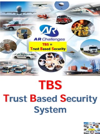 TBS
Trust Based Security
      System
 