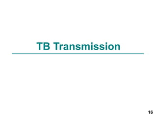 16 
TB Transmission 
 
