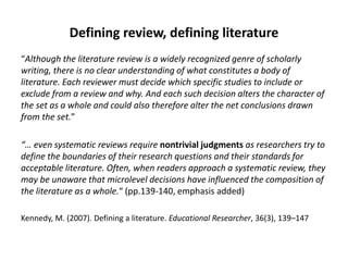 Defining review, defining literature
“Although the literature review is a widely recognized genre of scholarly
writing, th...