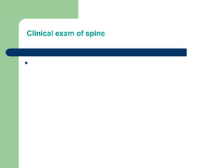 Clinical exam of spine

 