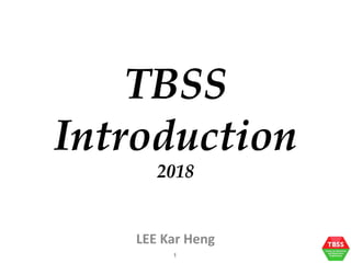 TBSS
Introduction
2018
LEE Kar Heng
1
 