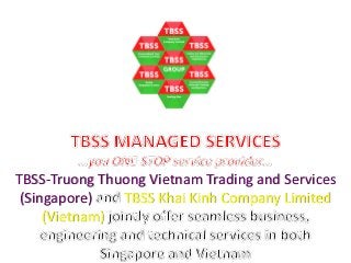 TBSS-Truong Thuong Vietnam Trading and Services
(Singapore) TBSS Khai Kinh Company Limited
(Vietnam)
 