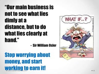 “Our main business is
not to see what lies
dimly at a
distance, but to do
what lies clearly at
hand.”
                    ...