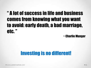 “ A lot of success in life and business
comes from knowing what you want
to avoid: early death, a bad marriage,
etc. ”
   ...