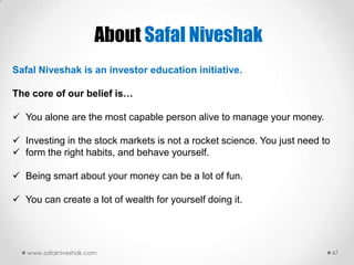 About Safal Niveshak
Safal Niveshak is an investor education initiative.

The core of our belief is…

 You alone are the ...