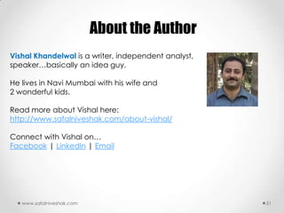 About the Author
Vishal Khandelwal is a writer, independent analyst,
speaker…basically an idea guy.

He lives in Navi Mumb...