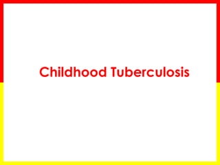 Childhood Tuberculosis  
