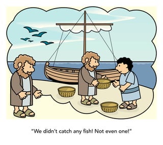 “We didn’t catch any fish! Not even one!”
 