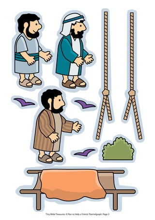 Tiny Bible Treasures: A Plan to Help a Friend. Flannelgraph. Page 3
 