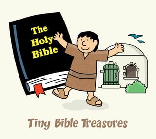 The
Holy
Bible
Tiny Bible Treasures
 
