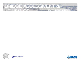 BRIDGE ASSESSMENT & FINDINGS HENRY HUDSON BRIDGE REHABILITATION 