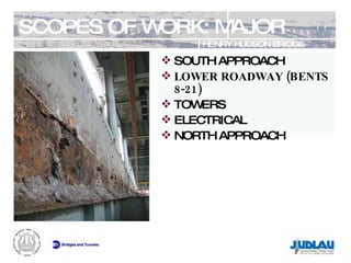 SCOPES OF WORK: MAJOR HENRY HUDSON BRIDGE REHABILITATION SOUTH APPROACH LOWER ROADWAY (BENTS 8-21) TOWERS ELECTRICAL NORTH APPROACH 