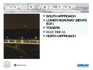 SCOPES OF WORK: MAJOR HENRY HUDSON BRIDGE REHABILITATION SOUTH APPROACH LOWER ROADWAY (BENTS 8-21) TOWERS ELECTRICAL NORTH APPROACH 