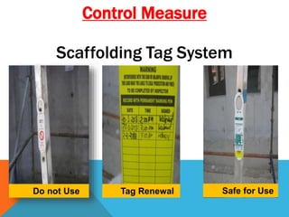 Do not Use Tag Renewal Safe for Use
Scaffolding Tag System
Control Measure
 
