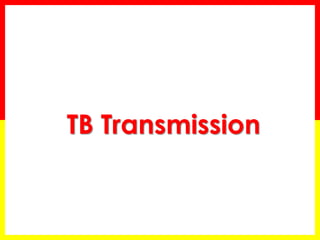 4 
TB Transmission  