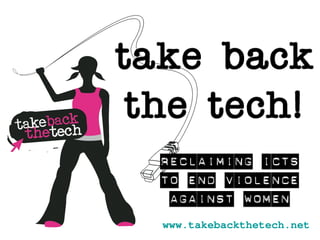 www.takebackthetech.net

 