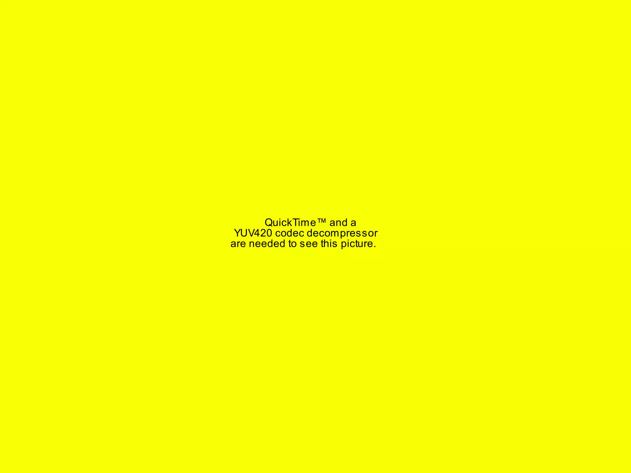 QuickTime™ and a 
YUV420 codec decompressor 
are needed to see this picture. 
 