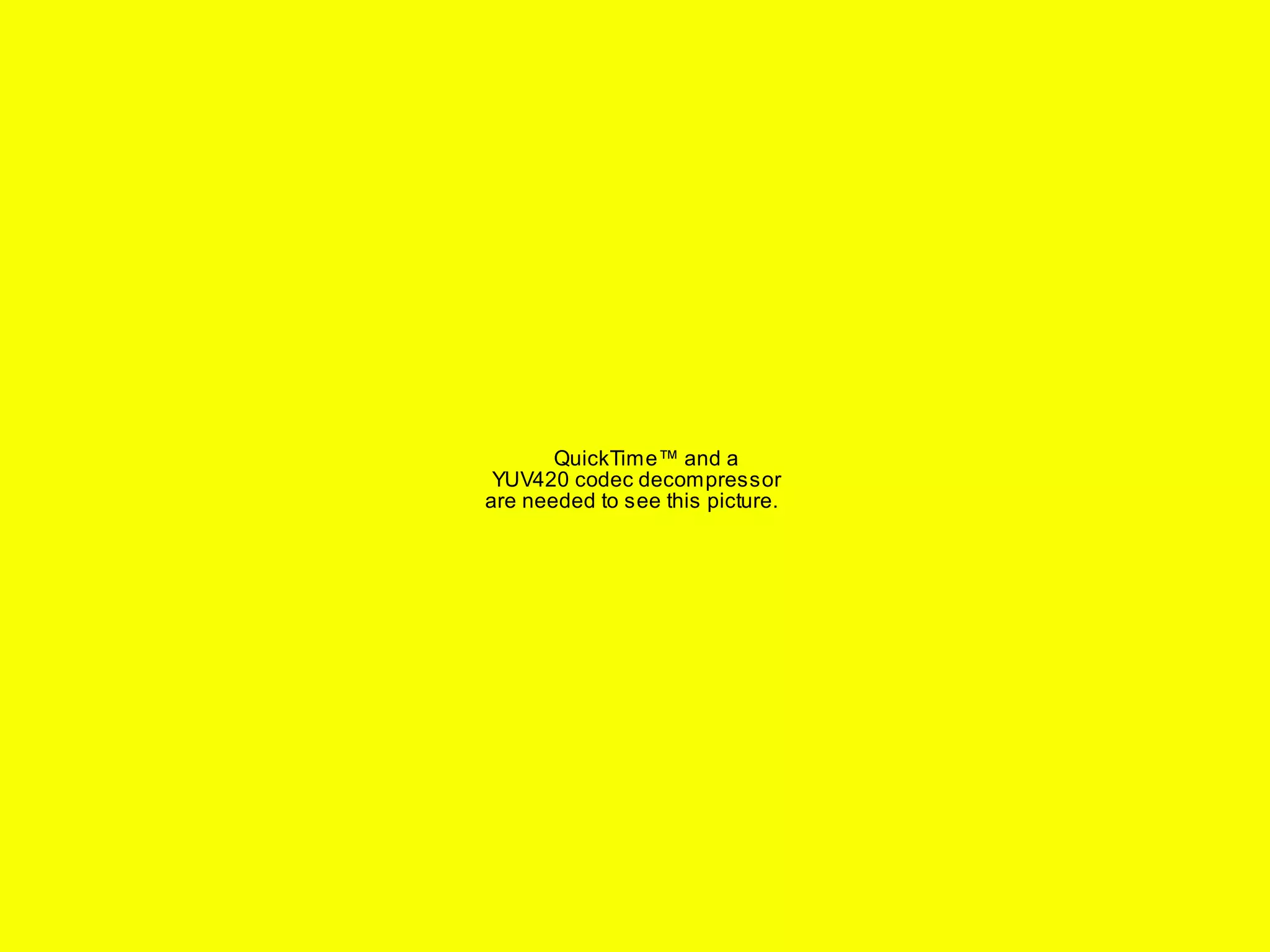 QuickTime™ and a 
YUV420 codec decompressor 
are needed to see this picture. 
 