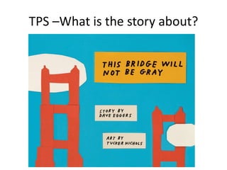 TPS –What is the story about?
 