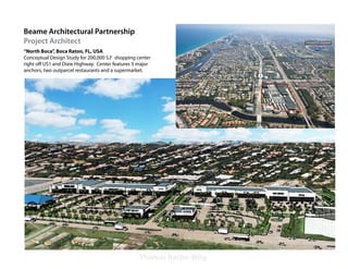 Beame Architectural Partnership
Project Architect
“North Boca”, Boca Raton, FL, USA
Conceptual Design Study for 200,000 S.F shopping center
right off US1 and Dixie Highway. Center features 3 major
anchors, two outparcel restaurants and a supermarket.




                                                   Thomas Bache-Wiig
 