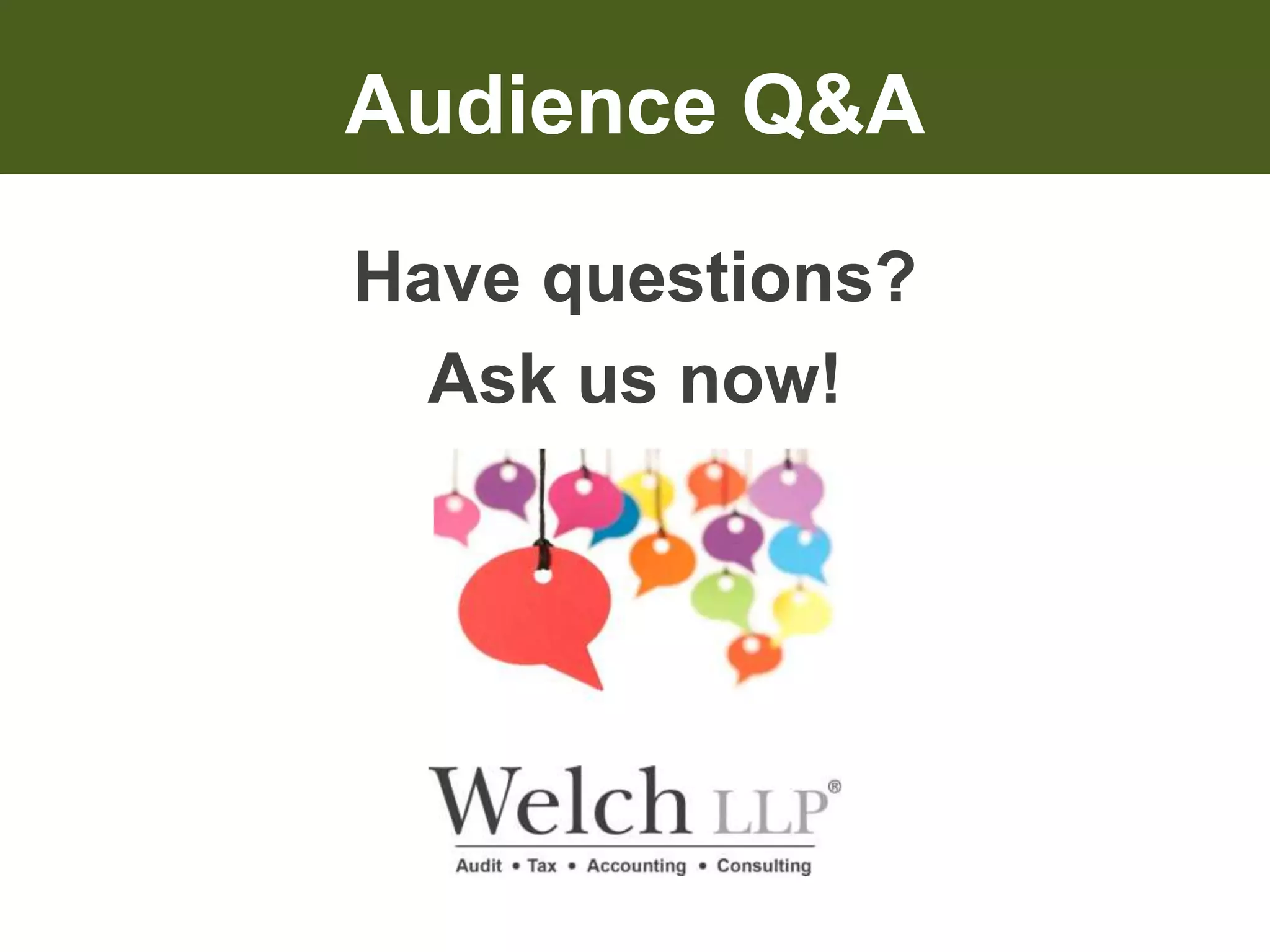 Audience Q&A 
Have questions? 
Ask us now! 
 