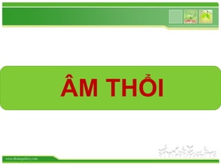 www.themegallery.com
ÂM THỔI
 