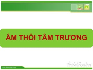 www.themegallery.com
ÂM THỔI TÂM TRƯƠNG
 