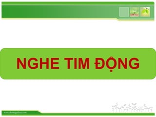 www.themegallery.com
NGHE TIM ĐỘNG
 