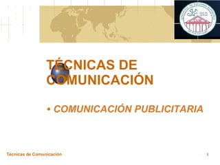 TÉCNICAS DE COMUNICACIÓN Técnicas de Comunicación ,[object Object]