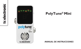 PolyTune® Mini

MANUAL DE INSTRUCCIONES

 