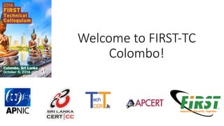 Welcome	to	FIRST-TC	
Colombo!		
 