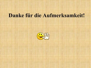 Danke für die Aufmerksamkeit!