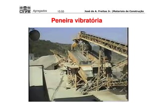 José de A. Freitas Jr. |Materiais Agregados 15:55 de Construção 
Peneira vibratória 
 