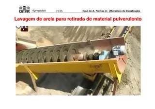 José de A. Freitas Jr. |Materiais Agregados 15:55 de Construção 
Lavagem de areia para retirada de material pulverulento 
 