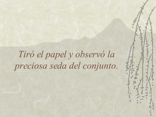 Tiró el papel y observó la preciosa seda del conjunto. 
