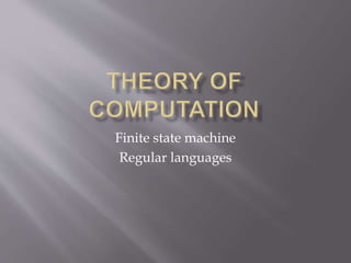 Finite state machine
Regular languages
 