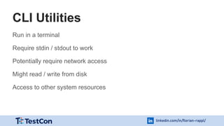 linkedin.com/in/florian-rappl/
CLI Utilities
Run in a terminal
Require stdin / stdout to work
Potentially require network access
Might read / write from disk
Access to other system resources
 