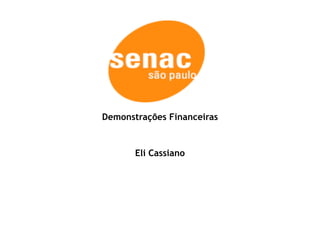 Demonstrações Financeiras

Eli Cassiano

 