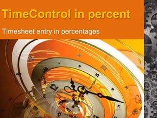 TimeControl in percent Timesheet entry in percentages 