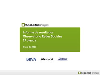 Informe de resultados Observatorio Redes Sociales 2ª oleada Enero de 2010 Enero 2008 