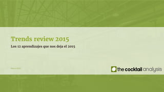Marzo 2016
Trends review 2015
Los 12 aprendizajes que nos deja el 2015
 