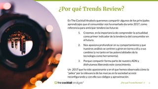 4¿Por qué Trends Review? //
En The Cocktail Analysis queremos compartir algunos de los principales
aprendizajes que el con...