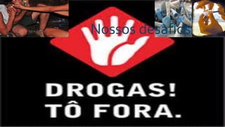 Nossos desafios
 