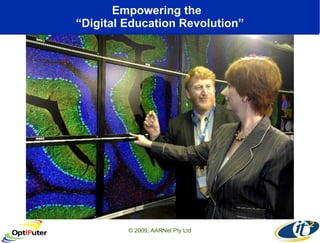 Empowering the  “Digital Education Revolution” © 2009, AARNet Pty Ltd 