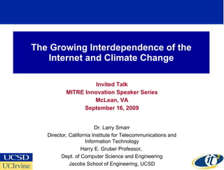 The Growing Interdependence of the Internet and Climate Change Invited Talk MITRE Innovation Speaker Series McLean, VA Sep...